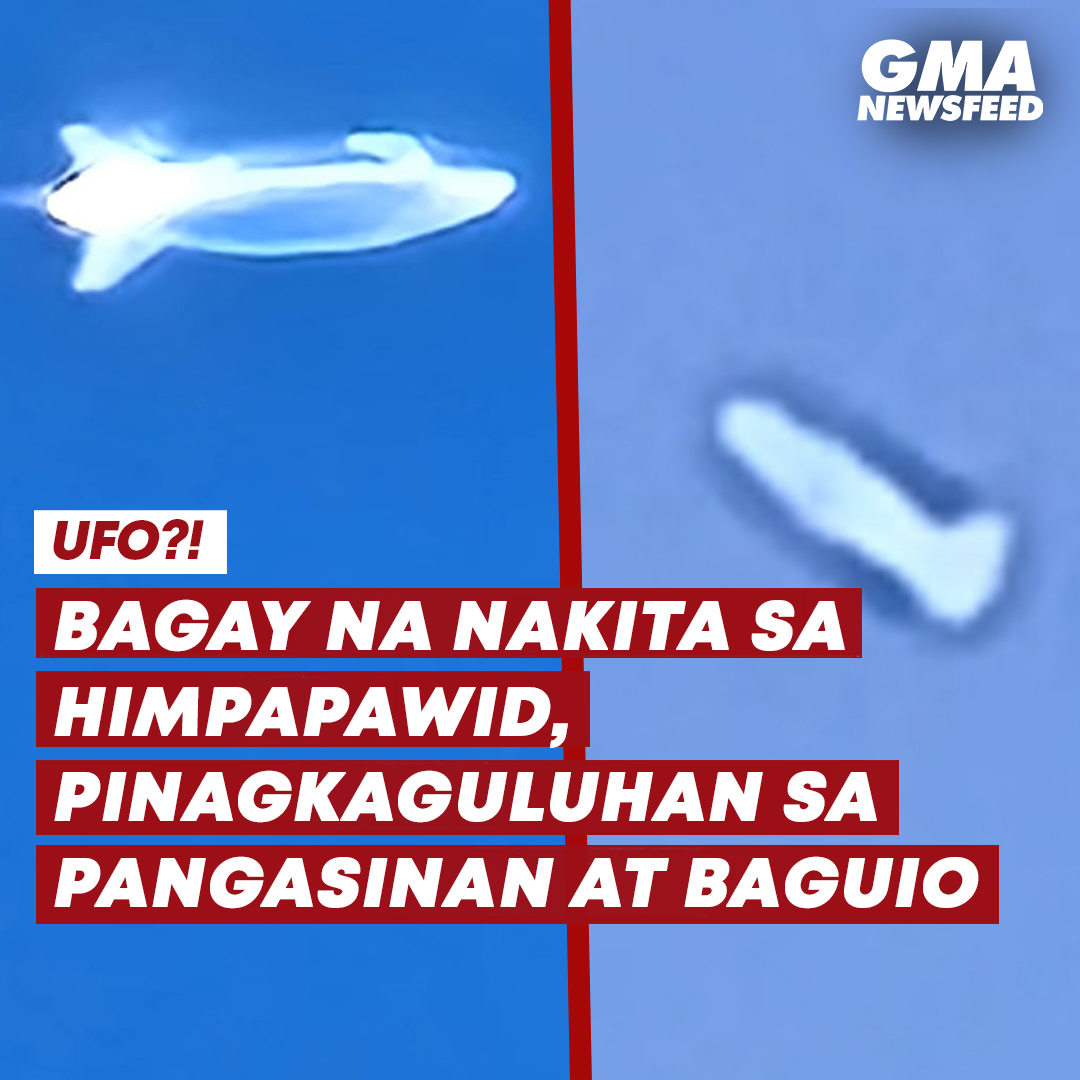 UFO?! Bagay na nakita sa himpapawid, pinagkaguluhan sa Pangasinan at Baguio. #GMANewsFeed