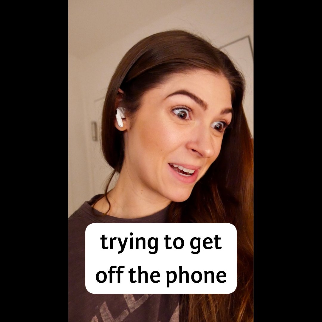 trying to get off the phone 🙃