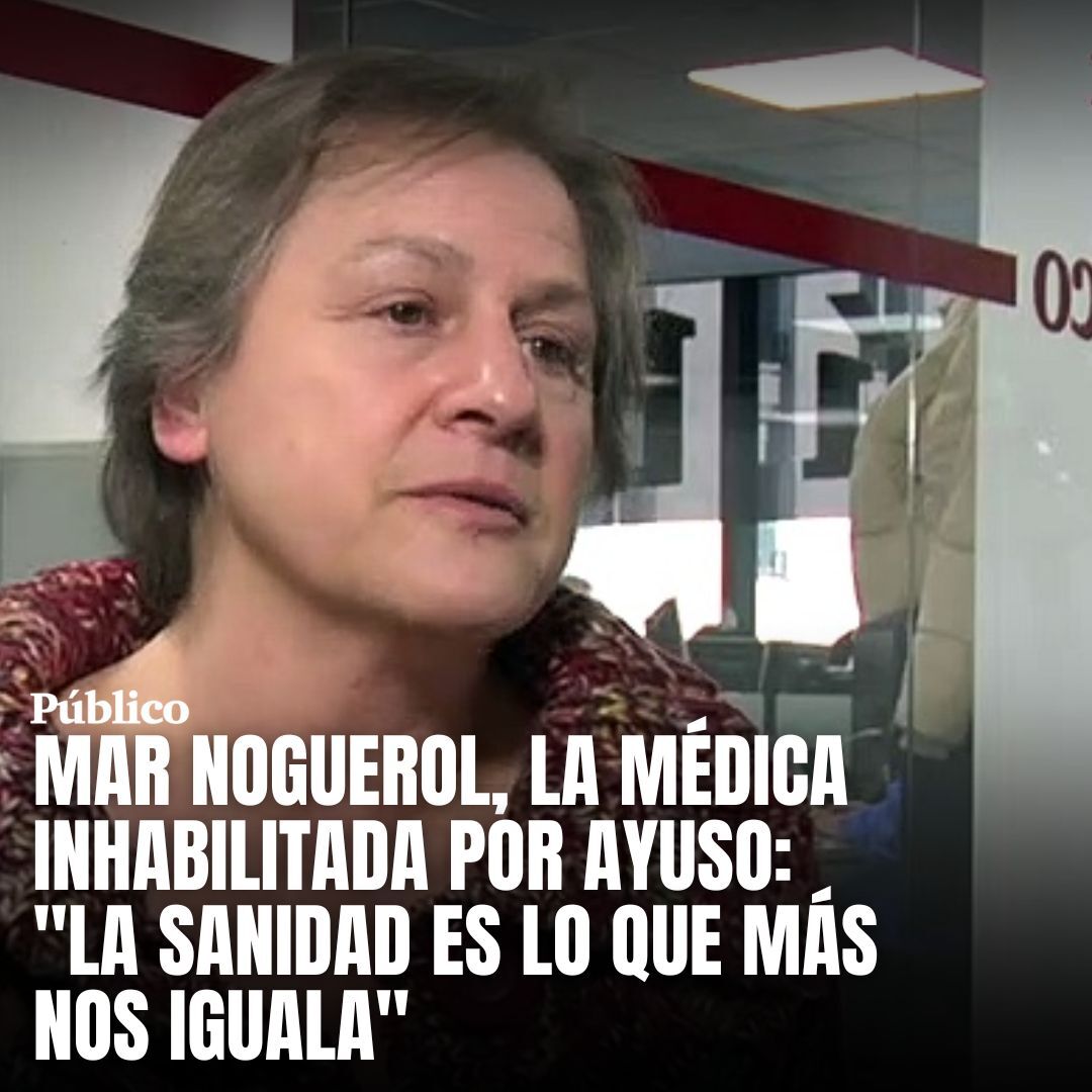 🗣️ Mar Noguerol, la médica amenazada con inhabilitación tras criticar a Ayuso: "Soy médico y soy paciente. Si no creen en el servicio público, deberían irse. Y cuando nos acusan de politizar, ¿cómo vamos a politizar?"