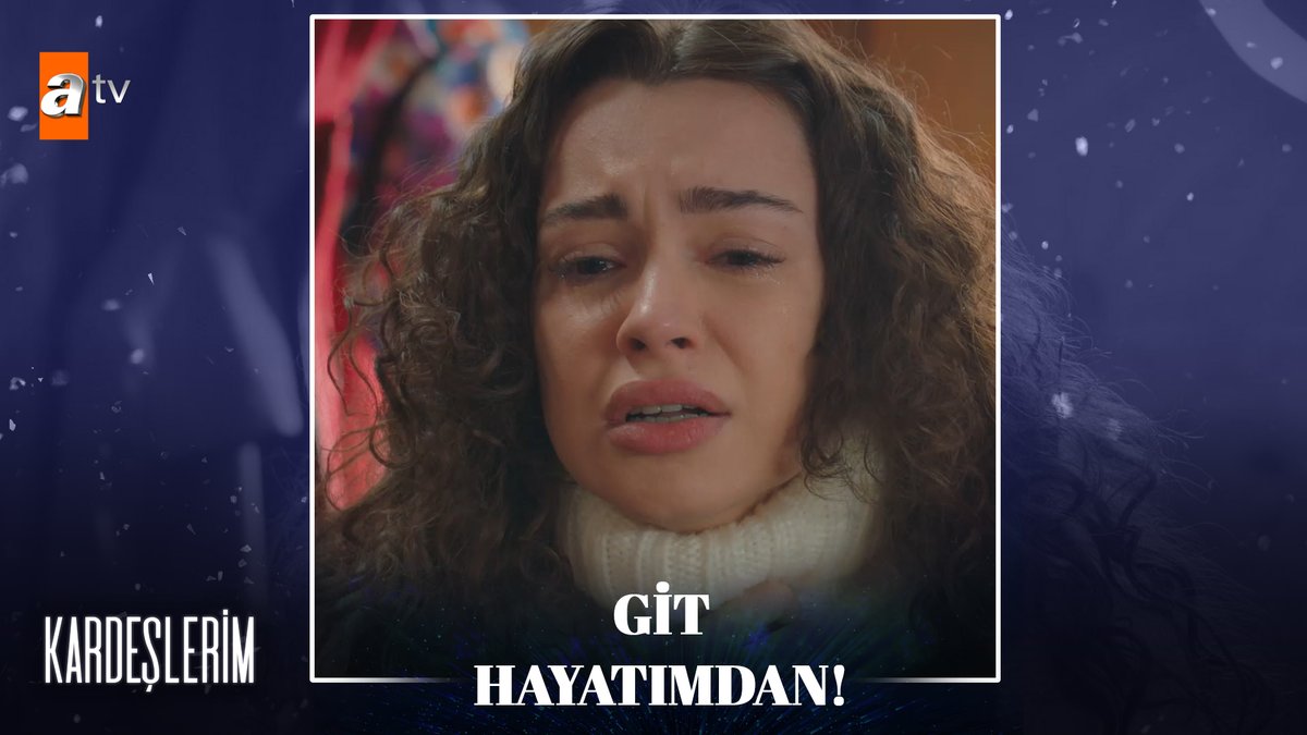 “Sen benim kardeşim de değilsin artık!” #Kardeşlerim atv