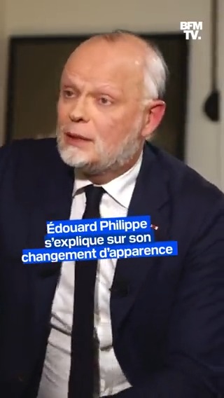 Édouard Philippe s’explique sur son changement d’apparence