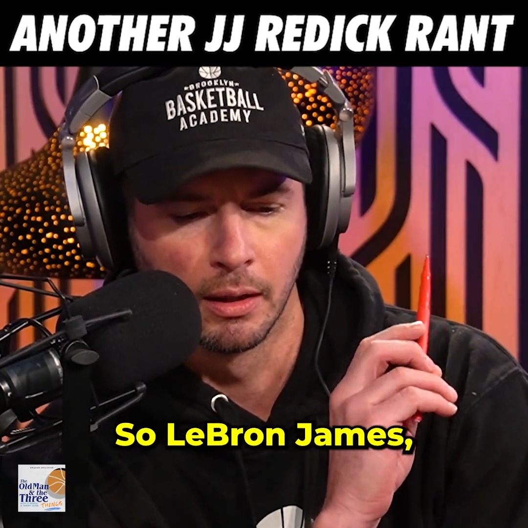 All these media narratives around LeBron James … JJ Redick has had it