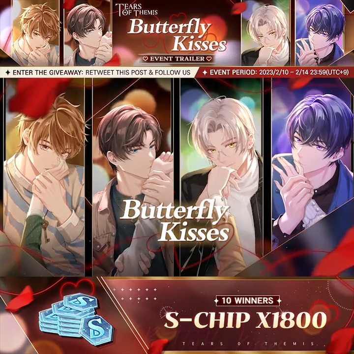 ✦ Butterfly Kisses ✦ Event Trailer A kiss that symbolizes a promise of a lifetime. Butterfly Kisses Event will be available on Feb 14! ✦ Japanese dubbed version: ✦ RT and follow us for a chance to win S-Chip ×1800 #TearsOfThemis #ButterflyKisses