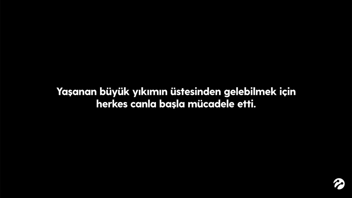 Daha yapılacak çok şey var. Hiç durmadan çalışmaya ve yaralarımızı birlikte sarmaya devam edeceğiz.