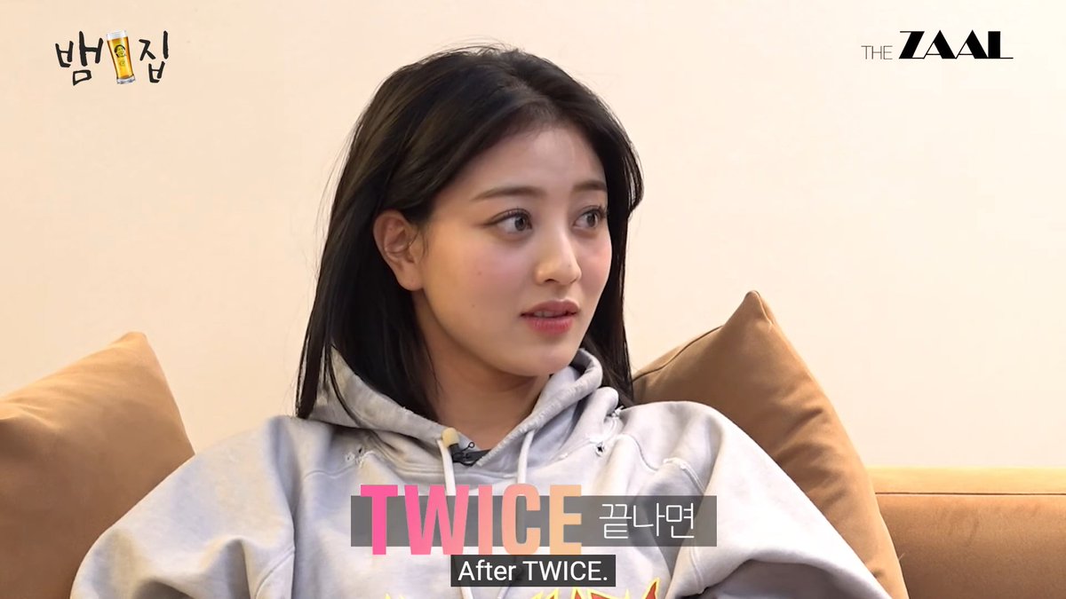 Jihyo: The ultimate goal of my life is to live a happy life Bambam: I think the last happiness is when I let go of everything BB: When do you think you can put it down? JH: After TWICE BB: But TWICE might not end forever JH: That'd be nice, I'd appreciate it