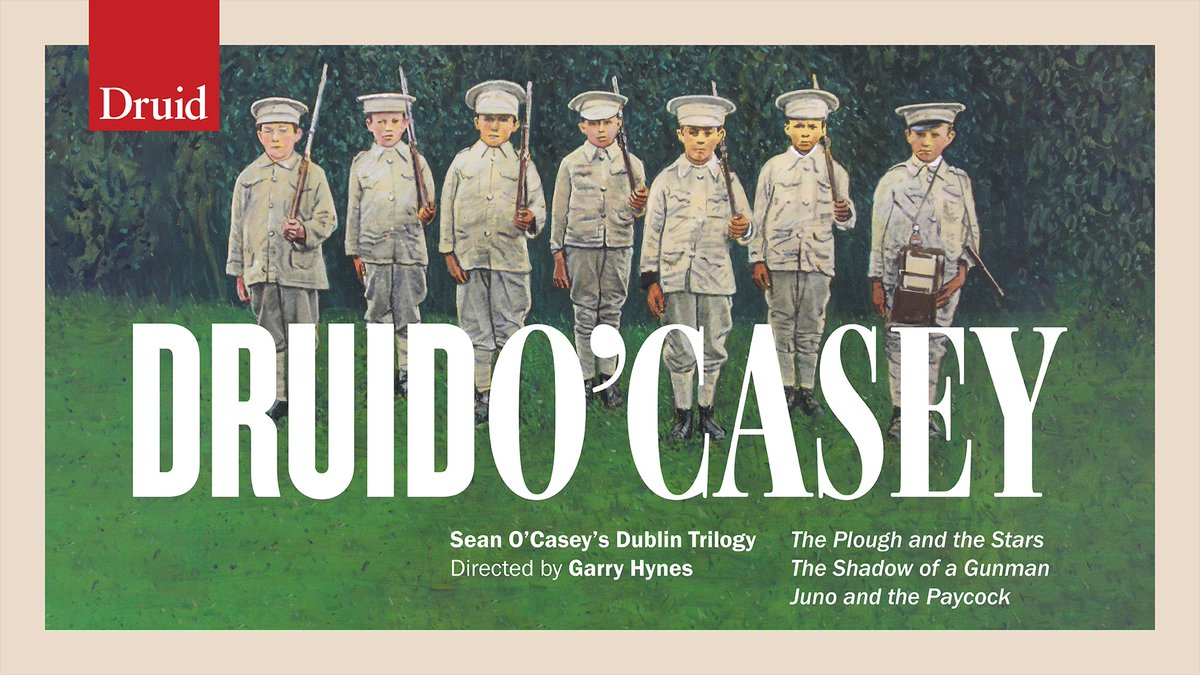 Announcing our most ambitious production yet... DruidO'Casey Sean O'Casey's Dublin Trilogy The Plough and the Stars The Shadow of a Gunman Juno and the Paycock Directed by Garry Hynes Experience all three plays in one day, an epic theatrical event: