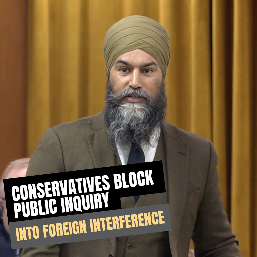 Conservatives are blocking an NDP motion to vote on the need for a Public Inquiry into Foreign Interference in Canada. This includes but is not limited to possible threats from: - China - Russia - India - Iran What is Mr. Poilievre hiding?