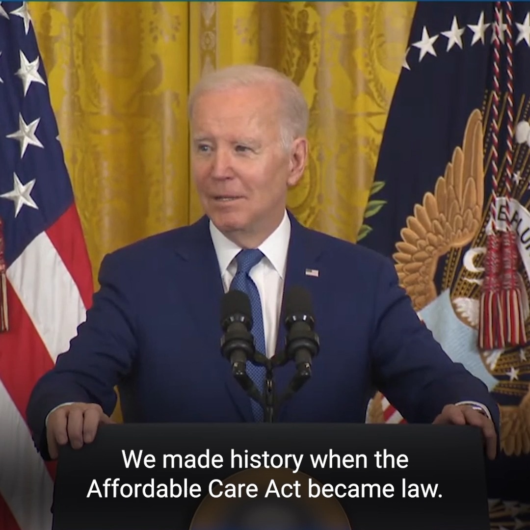 We made history when the Affordable Care Act became law.