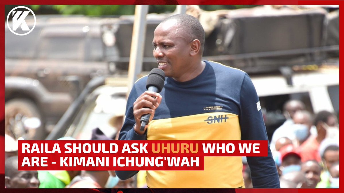 If Raila doesn't know us, he should ask Uhuru who we are - Kimani Ichung'wah
