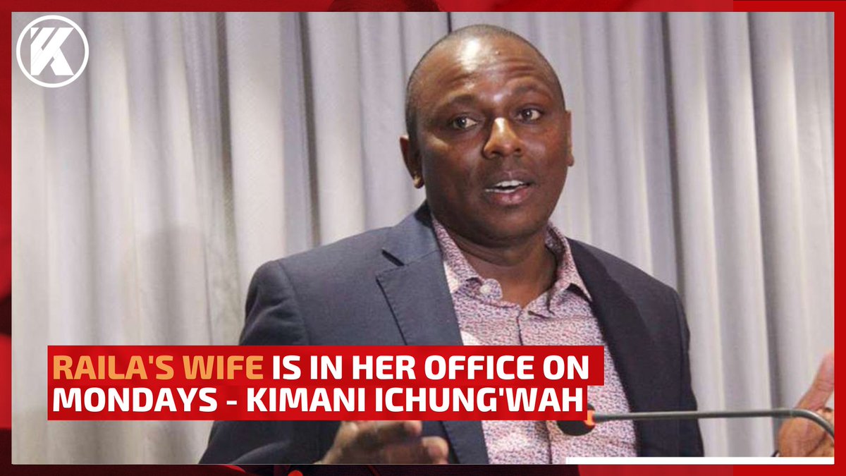 Raila's wife is in her office on Mondays. His workers report to work and he tells you that it is a holiday - Kimani Ichung'wah