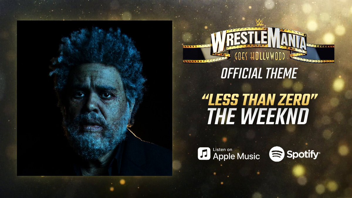 Days Left Until #WrestleMania: <0 Abel Tesfaye's “Less Than Zero” is an Official Theme Song of #WrestleMania Goes Hollywood!