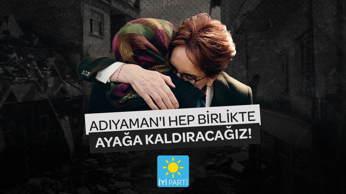 Adıyaman'dan yükselen feryadın sesi, derdin çaresi ve yaraların merhemi biz olacağız! 15 Mayıs sabahı doğan güneşle, hep birlikte iyileşeceğiz!