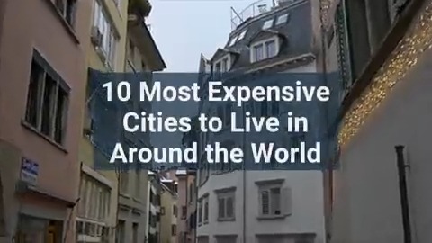 10 Most Expensive Cities to Live in Around the World