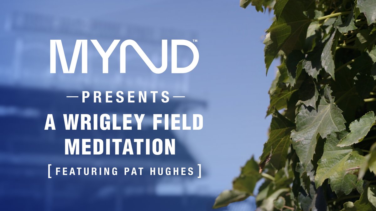 The Cubs and MYND Drinks are teaming up to help fans unwind. Enjoy a guided meditation narrated by the legendary Pat Hughes: