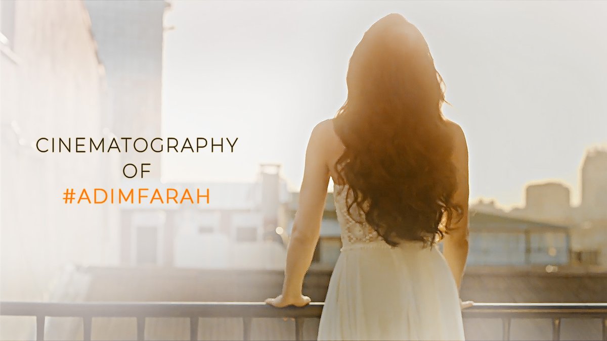 cinematography of #adımfarah ✨