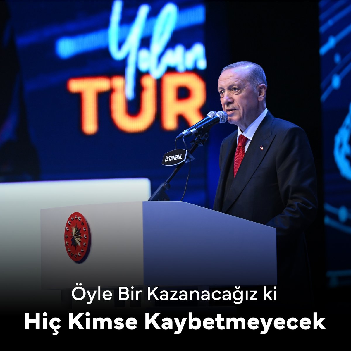 Cumhurbaşkanımız Recep Tayyip Erdoğan: “Öyle bir kazanacağız ki hiç kimse kaybetmeyecek!”