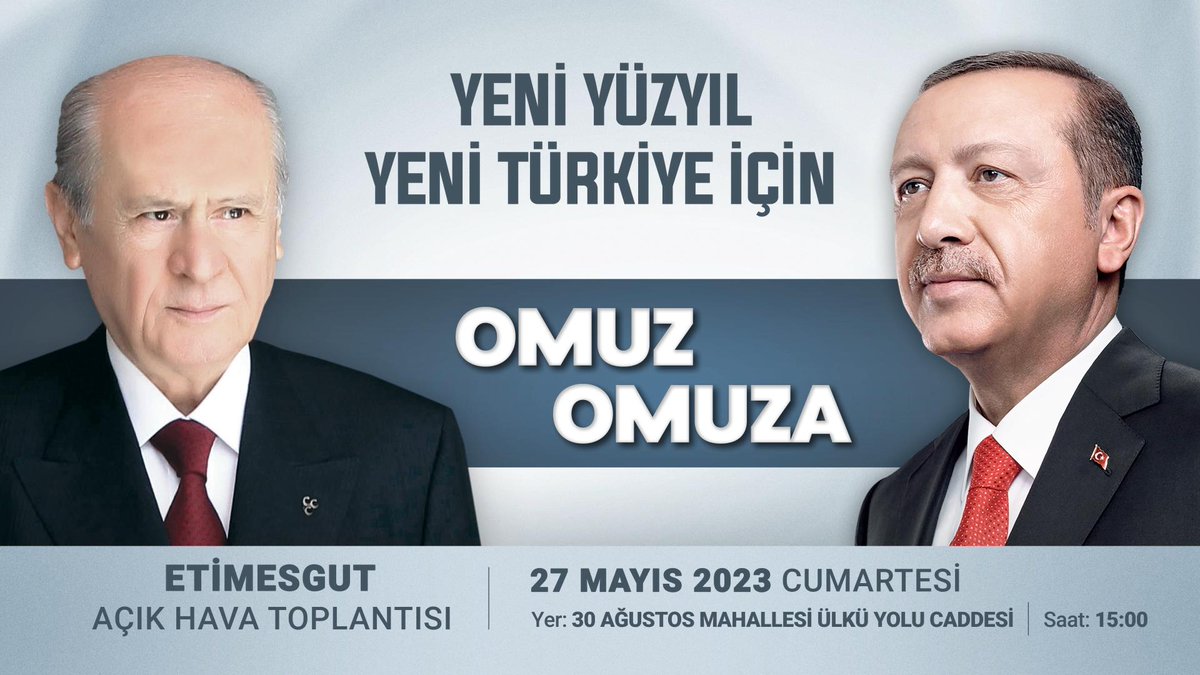 Yeni Yüzyıl Yeni Türkiye İçin Omuz Omuza Etimesgut Açık Hava Toplantısı 27 Mayıs 2023 Cumartesi 15.00'de 30 Ağustos Mahallesi Ülkü Yolu Caddesi'nde