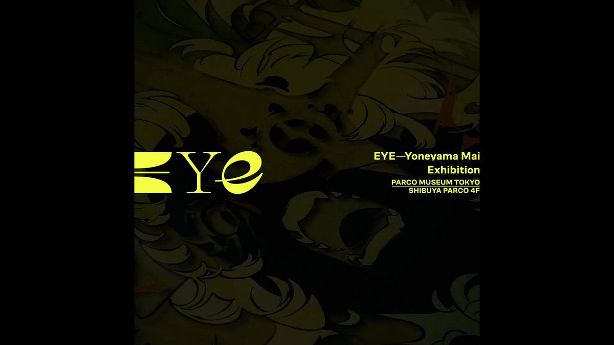 MAI YONEYAMA EXHIBITION「EYE」2023.05.12 - 5.29 #EYE_YONEYAMAI