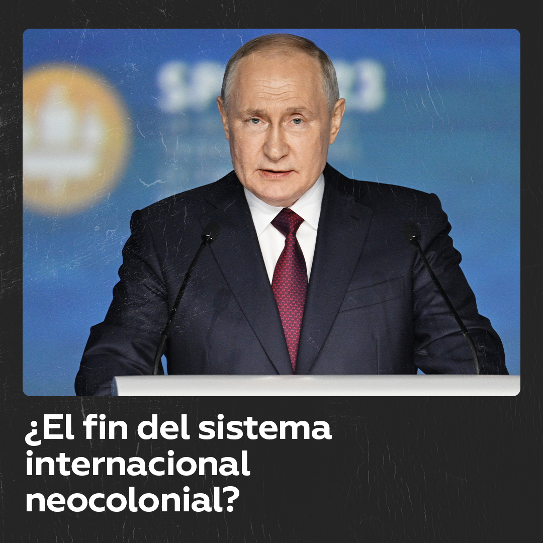 Putin: "El sistema internacional neocolonial dejó de existir" "El feo sistema neocolonial ha dejado de existir y se está consolidando el mundo multipolar", declaró el presidente ruso, Vladímir Putin.