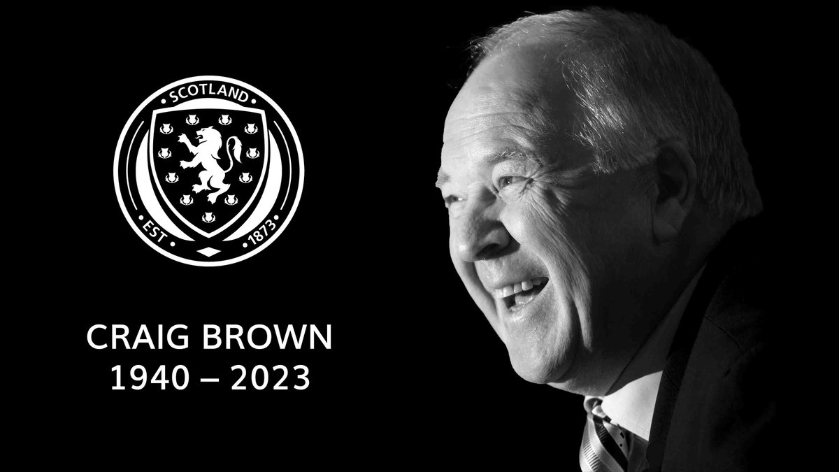 “When you think back of all the people who have been kind to you, all the good times you’ve had and the privileges you’ve enjoyed through football... I just can’t thank people enough for the kindness and the enjoyment I’ve had in the game.” Craig Brown, 1940 – 2023