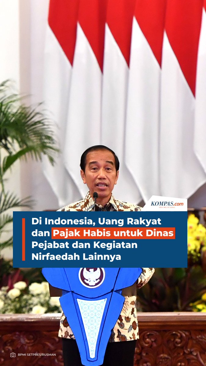 Di Indonesia, Uang Rakyat dan Pajak Habis untuk Dinas Pejabat dan Kegiatan Nirfaedah Lainnya.