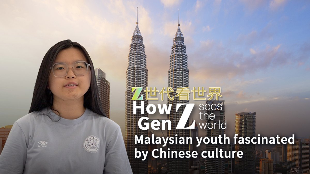 How Gen Z sees the world: Malaysian youth fascinated by Chinese culture