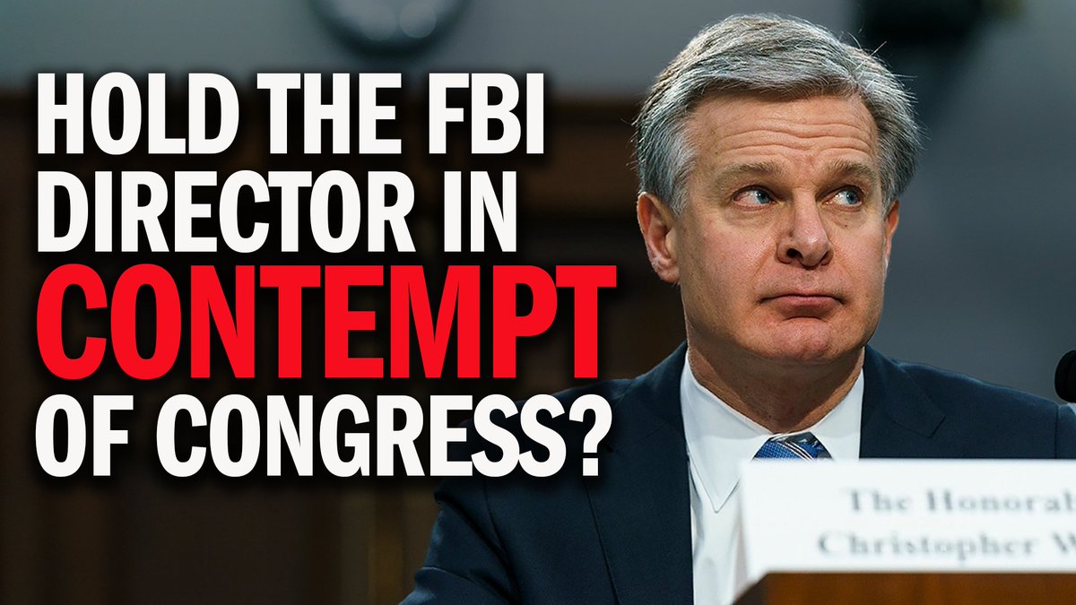 We must consider holding FBI Director Christopher Wray in contempt of Congress!