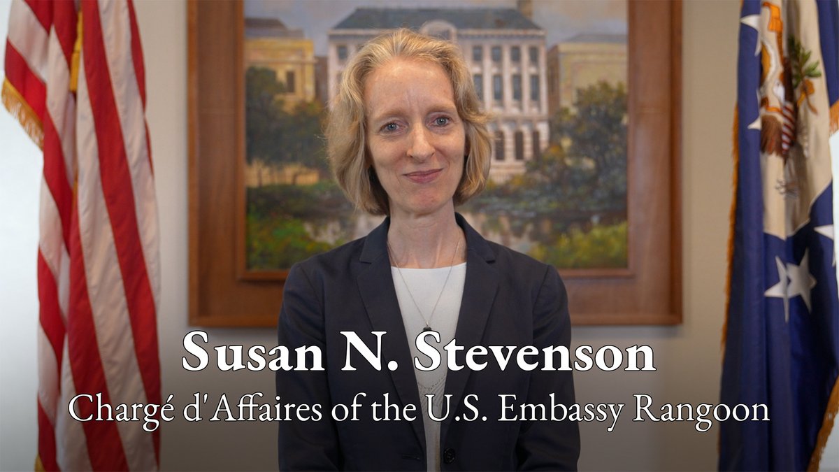 Message from Susan Stevenson, the new head of the U.S. Embassy in Myanmar.