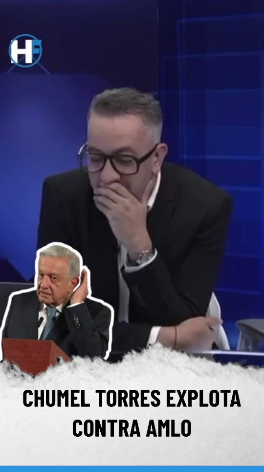 Chumel Torres explota contra AMLO Que se escuche hasta Palacio Nacional del sordo de Andrés Manuel MauricioCollado