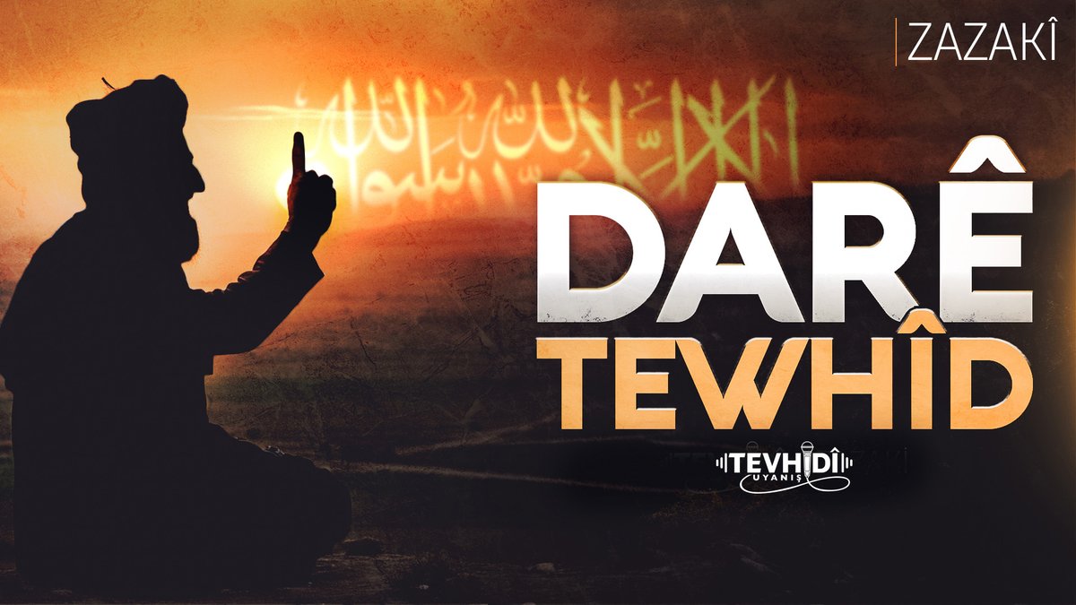 Darê Tewhîd | Tevhidî Uyanış (Zazaca Ezgi) Mı ra vacên kumyo şund ruec nêbiyo a Söyleyin bize hangi kara gece sabah olmadı!