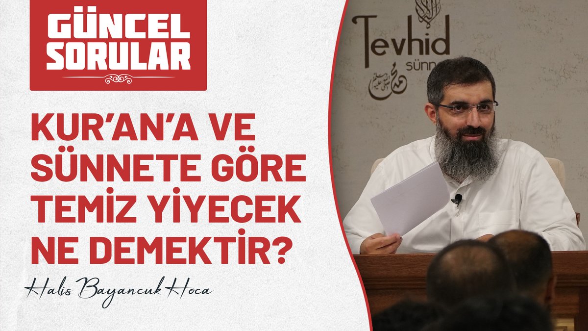 Kur’an’a ve sünnete göre temiz yiyecek ne demektir? | Halis Bayancuk Hoca