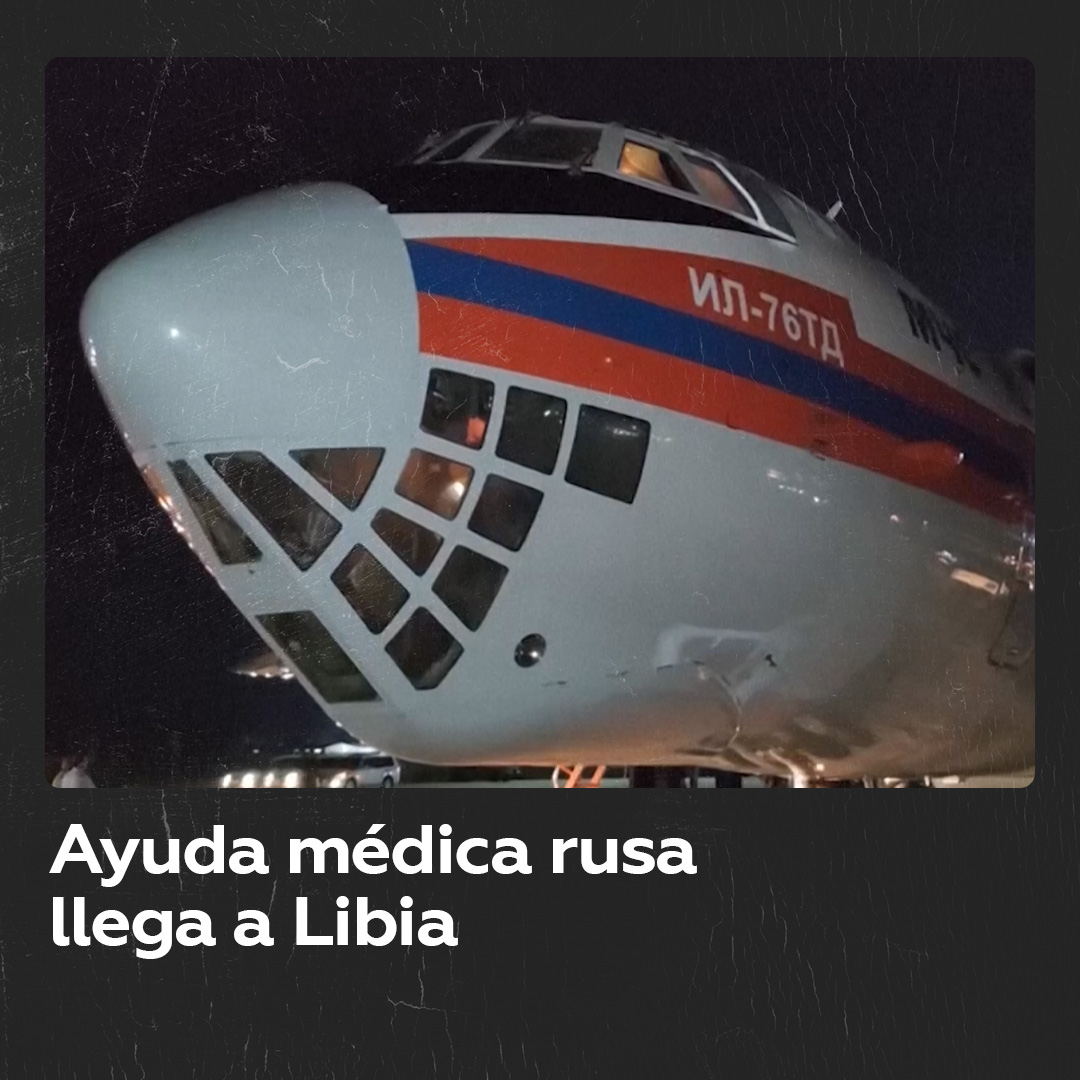 Un vuelo especial del Ministerio de Emergencias de Rusia aterrizó en Libia con un hospital aeromóvil y personal médico para brindar asistencia.