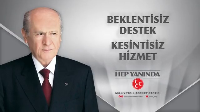 BEKLENTİSİZ DESTEK KESİNTİSİZ HİZMET HEP YANINDA MİLLİYETÇİ HAREKET PARTİSİ