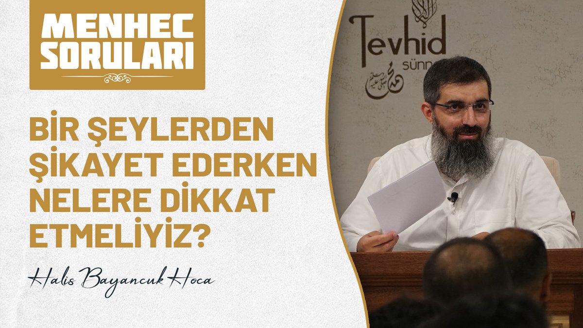 Bir şeylerden şikayet ederken nelere dikkat etmeliyiz? | Halis Bayancuk Hoca