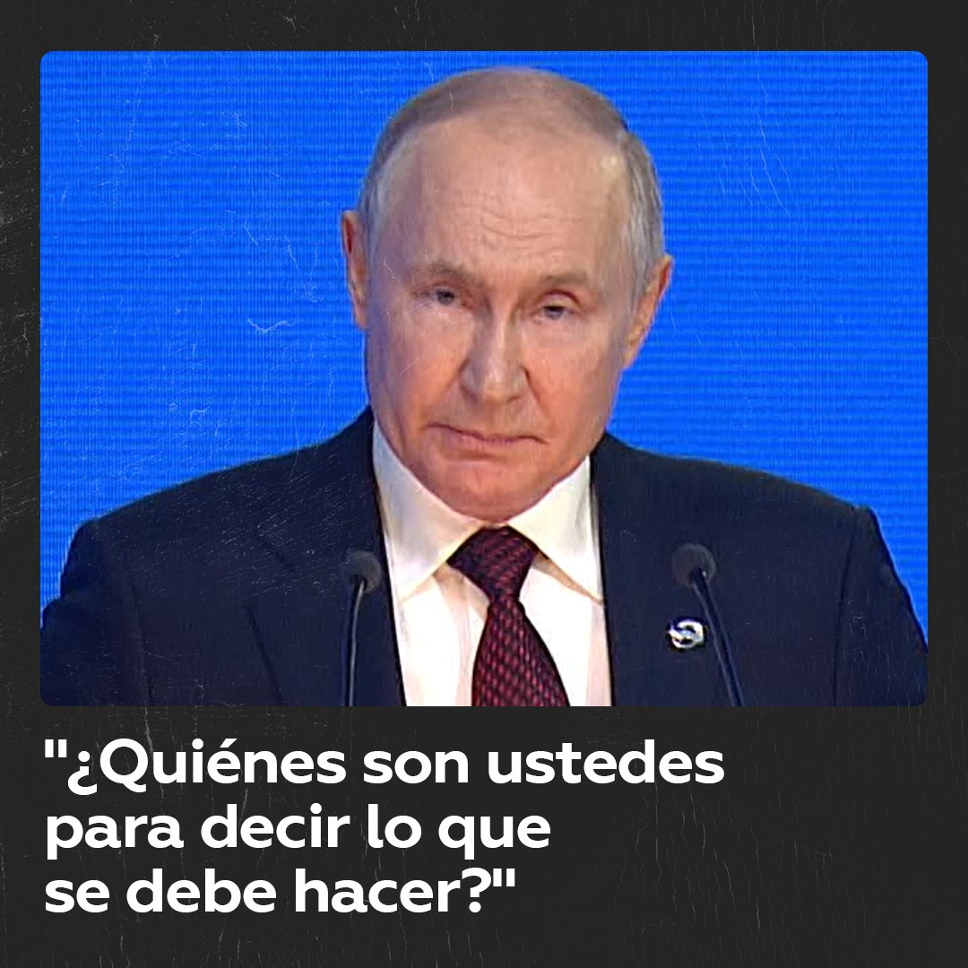 Putin: “¿Y quiénes son ustedes para decir lo que se debe hacer?” Vladímir Putin denunció la forma en que los países occidentales intentan imponer sus normas y reglas a otras naciones, tratando de dictar cómo debe ser su comportamiento.