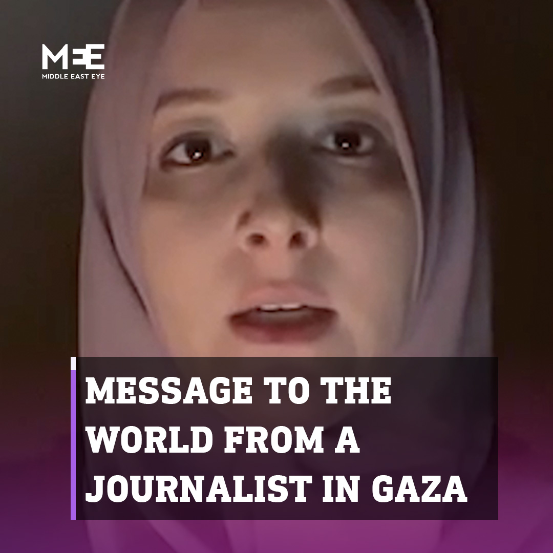 “Hello world, this might be my last video as my phone battery is dying.” Maha Hussaini (Maha Hussaini), Middle East Eye correspondent in Gaza, has a message to the world.