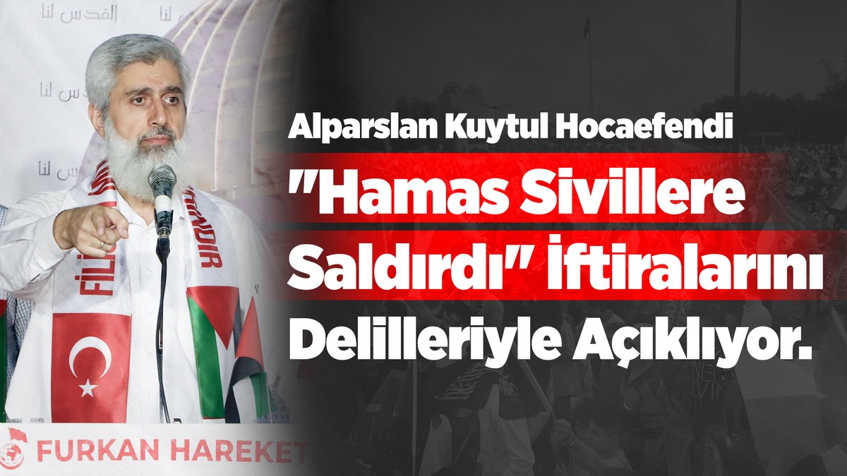 Alparslan Kuytul Hocaefendi "Hamas sivillere saldırdı" iftiralarını delilleriyle açıklıyor. #GazaCity #StandUpForPalestine FurkandanFilistine Destek