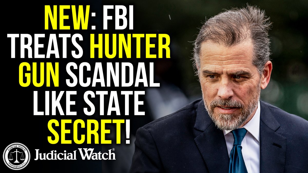 FIVE YEAR COVER-UP: Biden FBI treats Hunter Biden gun scandal like a state secret -- refuses to tell Judicial Watch ⚖️ even how many records it has!