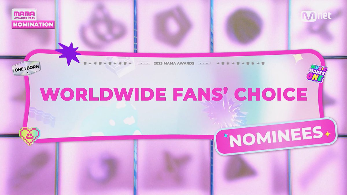 [#2023MAMA] Worldwide Fans’ Choice Nominees | VOTE NOW! Get ready to vote for your artists! 📍 PRE VOTE: 2023.10.19 18:00 - 2023.10.30 23:59 (KST) <Worldwide Fans' Choice> 투표가 시작되었습니다! ONE I BORN #2023MAMAAWARDS 2023.11.28(TUE)-29(WED) 6PM(KST) #MAMAAWARDS