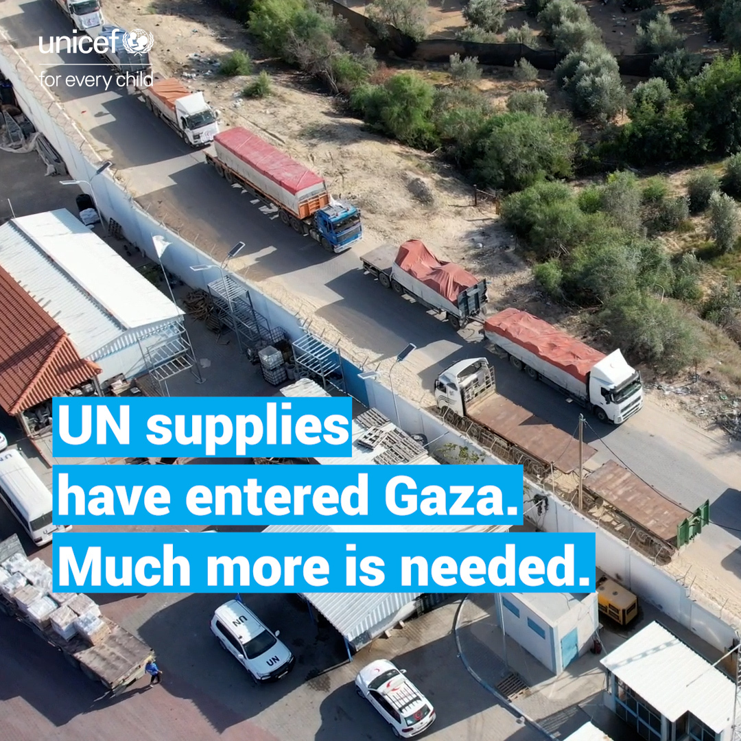 The first UN supplies of water, food and medicine have entered Gaza. To save children's lives, much more is needed. We continue to call for a ceasefire to protect civilians and humanitarian workers, and ensure safe and sustained access to aid.