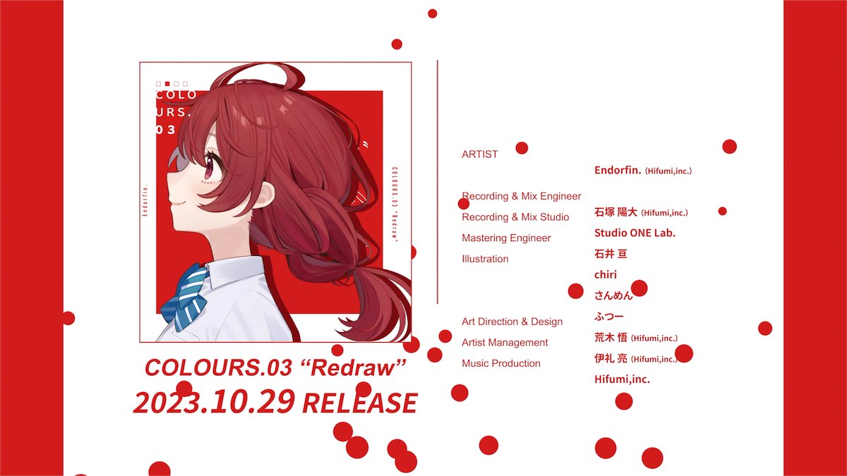 Endorfin. 12th Album 🍁 COLOURS.03 “Redraw” 〛 "色"をテーマとした新シリーズ第3作。 各曲Instrumental verを加えた、全12曲を収録。 2023.10.29 Release. #COLOURS_03 #M3秋