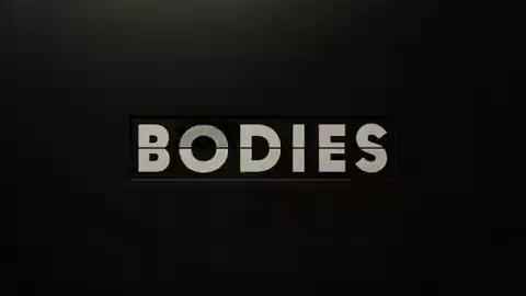 Le générique de BODIES. 🖤