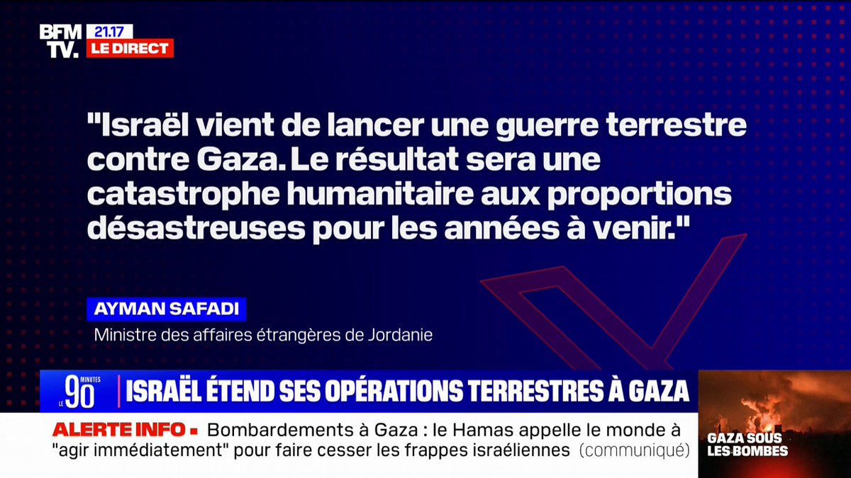 Opérations terrestres étendues à Gaza: "Le résultat sera une catastrophe humanitaire aux proportions désastreuses pour les années à venir" , estime le ministre des Affaires étrangères de Jordanie