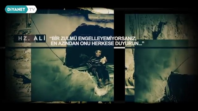 "Bir zulmü engelleyemiyorsanız, en azından onu herkese duyurun..." Hz. Ali
