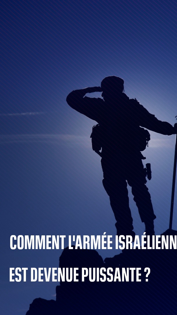 🇮🇱 Comment l'armée israélienne est devenue l'une des plus puissantes du monde?