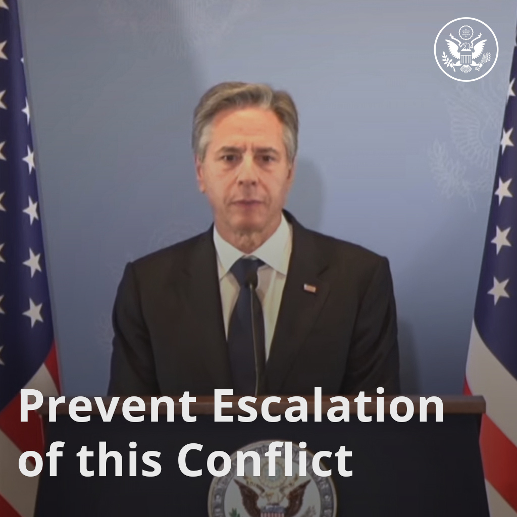 "We need to continue to prevent escalation of this conflict." - Secretary Antony Blinken