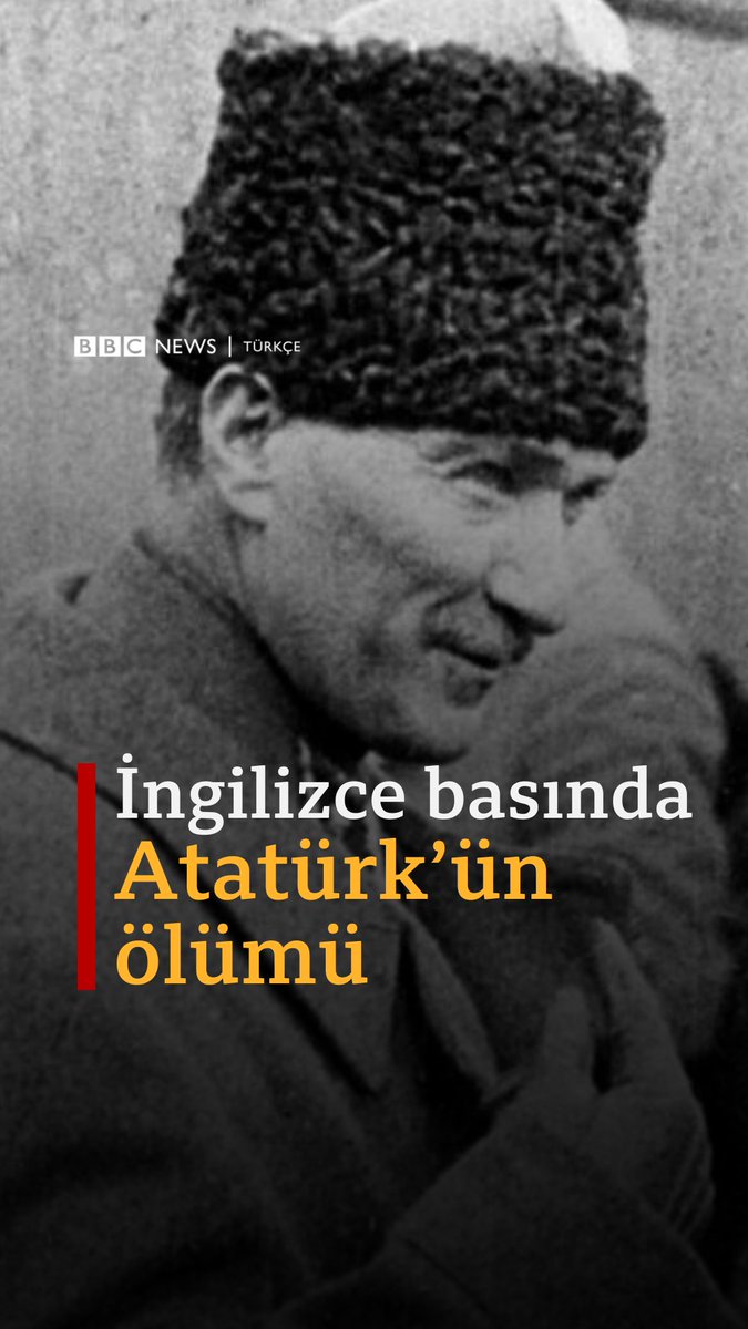 Bugün 10 Kasım. Türkiye Cumhuriyeti'nin kurucusu Mustafa Kemal Atatürk, henüz 57 yaşındayken 10 Kasım 1938'de hayatını kaybetmişti. Atatürk'ün ölümünü İngilizce yayın yapan basın kuruluşları nasıl aktarmıştı?