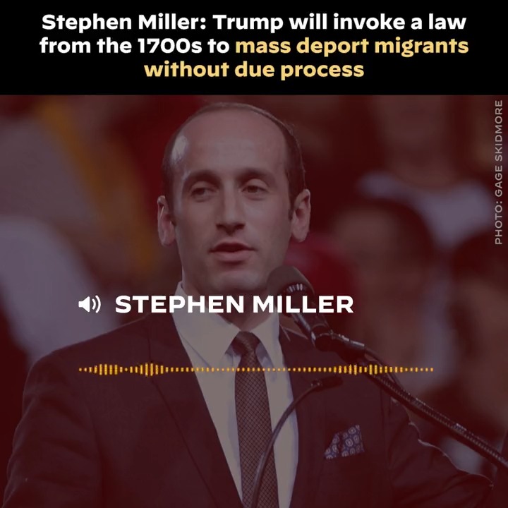 Stephen Miller says Trump will invoke a law from the 1700s to mass deport migrants, including minors, without any due process: “This is an extremely powerful tool”