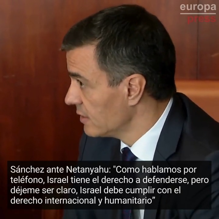 Sánchez afirma ante Netanyahu que el número de palestinos muertos es "realmente insoportable" y le dice: "Israel tiene el derecho a defenderse de los ataques, pero déjeme ser claro, Israel debe cumplir también con el derecho internacional y humanitario"