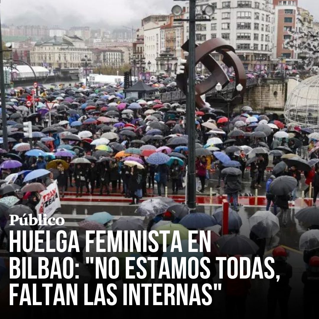 🟣 La huelga feminista desborda las calles de Bilbao al grito de "no estamos todas, faltan las internas" La manifestación, según las organizadoras, ha sido todo un éxito en todo Euskadi y Navarra a favor de la transformación social Más en ➡
